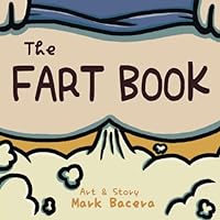 The Fart Book: A Book for Children to Enjoy and Learn about the Body's Gas, Flatulence, and other Stinky Facts (The Bewildering Body) The Fart Book: A Book for Children to Enjoy and Learn about the Body's Gas, Flatulence, and other Stinky Facts (The Bewildering Body) Paperback Kindle