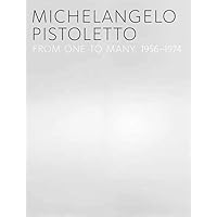 Michelangelo Pistoletto: From One to Many, 1956-1974 Michelangelo Pistoletto: From One to Many, 1956-1974 Hardcover