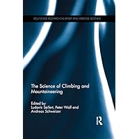 The Science of Climbing and Mountaineering (Routledge Research in Sport and Exercise Science) The Science of Climbing and Mountaineering (Routledge Research in Sport and Exercise Science) Kindle Hardcover Paperback