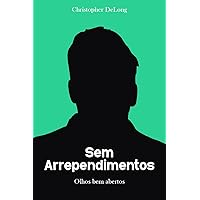 Sem Arrependimentos: Olhos bem abertos (Portuguese Edition) Sem Arrependimentos: Olhos bem abertos (Portuguese Edition) Kindle Paperback