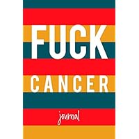 Fuck Cancer journal: Notebook to write in recording your thoughts and experiences- Daily Diary journal- cover with colorful striped background