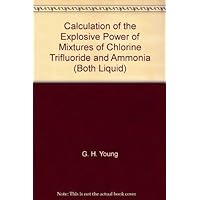 Calculation of the Explosive Power of Mixtures of Chlorine Trifluoride and Ammonia (Both Liquid)
