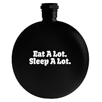 Eat A Lot. Sleep A Lot. - Drinking Alcohol 5oz Round Flask