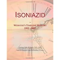 Isoniazid: Webster's Timeline History, 1952 - 2007