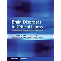 Brain Disorders in Critical Illness: Mechanisms, Diagnosis, and Treatment Brain Disorders in Critical Illness: Mechanisms, Diagnosis, and Treatment Kindle Hardcover
