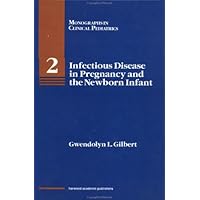 Infectious Disease in Pregnancy and the Newborn Infant (Monographs in Clinical Pediatrics) Infectious Disease in Pregnancy and the Newborn Infant (Monographs in Clinical Pediatrics) Hardcover