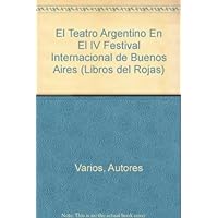 El Teatro Argentino En El IV Festival Internacional de Buenos Aires (Libros del Rojas) (Spanish Edition)