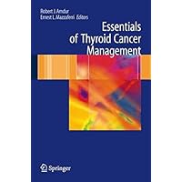 Essentials of Thyroid Cancer Management (Cancer Treatment and Research Book 129) Essentials of Thyroid Cancer Management (Cancer Treatment and Research Book 129) Kindle Paperback