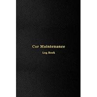 Car Maintenance Log Book: Vehicle and Automobile service and oil change logbook | Track repair, modification, mileage expenses and mechanical work on your car or truck