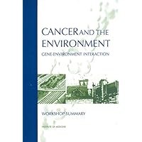 Cancer and the Environment: Gene-Environment Interaction Cancer and the Environment: Gene-Environment Interaction Kindle Paperback