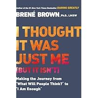 I Thought It Was Just Me (But It Isn't)( Telling the Truth about Perfectionism Inadequacy and Power)[I THOUGHT IT WAS JUST ME BUT I][Paperback] I Thought It Was Just Me (But It Isn't)( Telling the Truth about Perfectionism Inadequacy and Power)[I THOUGHT IT WAS JUST ME BUT I][Paperback] Paperback