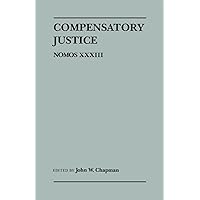 Compensatory Justice: Nomos XXXIII (NOMOS - American Society for Political and Legal Philosophy Book 27) Compensatory Justice: Nomos XXXIII (NOMOS - American Society for Political and Legal Philosophy Book 27) Kindle Hardcover