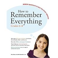 How to Remember Everything: Grades 6-8: 127 Memory Tricks to Help You Study Better (K-12 Study Aids) How to Remember Everything: Grades 6-8: 127 Memory Tricks to Help You Study Better (K-12 Study Aids) Paperback