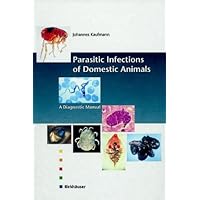 Parasitic Infections of Domestic Animals: A Diagnostic Manual Parasitic Infections of Domestic Animals: A Diagnostic Manual Hardcover Paperback