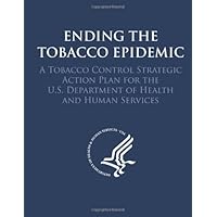 Ending the Tobacco Epidemic: A Tobacco Control Strategic Action Plan for the U.S. Department of Health and Human Services