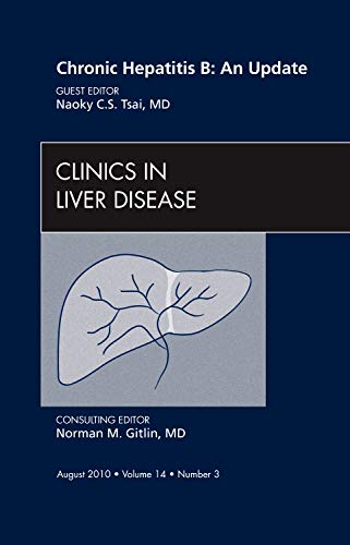 Chronic Hepatitis B: An Update, An Issue of Clinics in Liver Disease (Volume 14-3) (The Clinics: Internal Medicine, Volume 14-3)