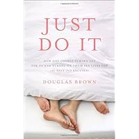 Just Do It: How One Couple Turned Off the TV and Turned On Their Sex Lives for 101 Days (No Excuses!) Just Do It: How One Couple Turned Off the TV and Turned On Their Sex Lives for 101 Days (No Excuses!) Hardcover Paperback