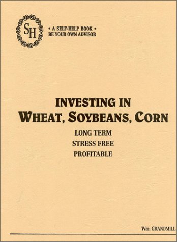 Investing in Wheat, Soybeans, and Corn