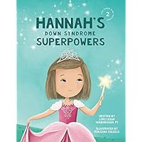 Hannah's Down Syndrome Superpowers (One Three Nine Inspired) Hannah's Down Syndrome Superpowers (One Three Nine Inspired) Paperback Kindle