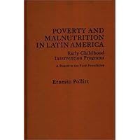 Poverty and Malnutrition in Latin America: Early Childhood Intervention Programs Poverty and Malnutrition in Latin America: Early Childhood Intervention Programs Hardcover