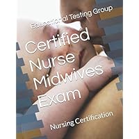 Certified Nurse Midwives Exam: Nursing Certification