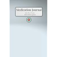 ADD/ADHD Medication Side Effects Tracker, Journal, Logbook: Track medication, dosage, side effects, Medicine Journal