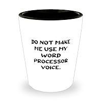 Funny Word processor Gifts, Do Not Make Me Use My Word, Word processor Shot Glass From Coworkers, Ceramic Cup For Friends, Unique, Personalized, Custom