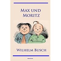 Max und Moritz (German Edition) Max und Moritz (German Edition) Paperback Kindle Audible Audiobook Hardcover