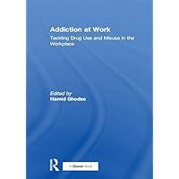 Addiction at Work: Tackling Drug Use and Misuse in the Workplace (Personnel Today / Management Resources) Addiction at Work: Tackling Drug Use and Misuse in the Workplace (Personnel Today / Management Resources) Kindle Hardcover Paperback