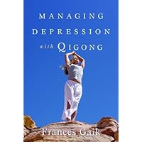 Managing Depression with Qigong Managing Depression with Qigong Kindle Paperback