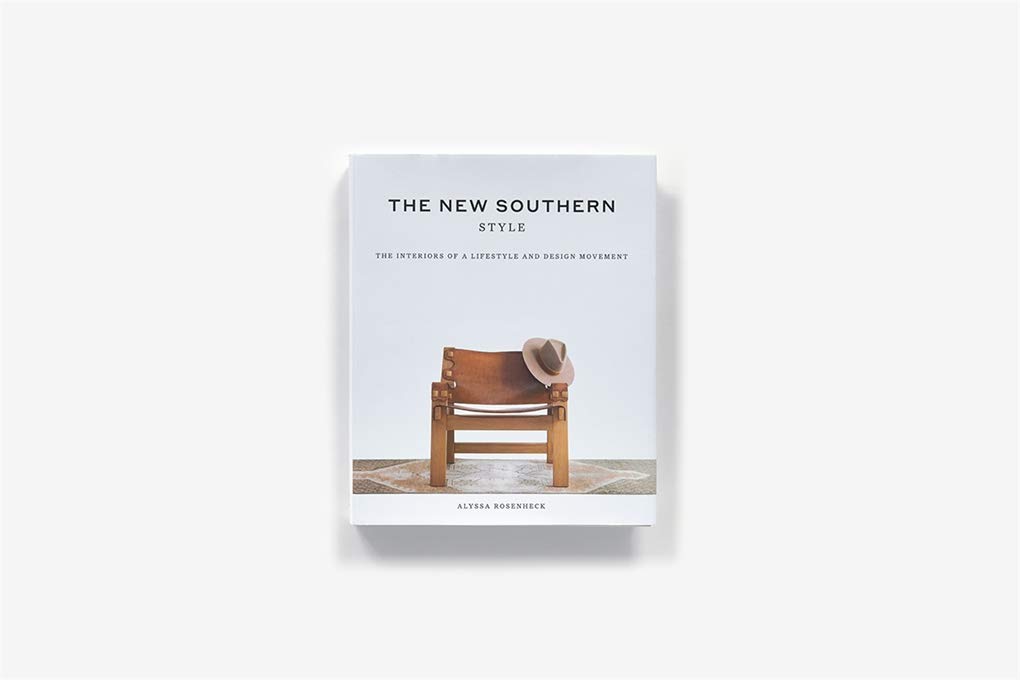 The New Southern Style: The Interiors of a Lifestyle and Design Movement