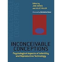 Inconceivable Conceptions: Psychological Aspects of Infertility and Reproductive Technology Inconceivable Conceptions: Psychological Aspects of Infertility and Reproductive Technology Kindle Hardcover Paperback Mass Market Paperback