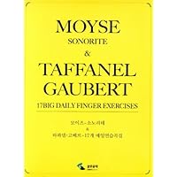 Moyse Sonorite & Taffanel Gaubert 17 Big Daily Finger Exercises (Korean Edition) 모이즈 소노리테 & 타파넬 고베르 17개 매일연습곡집