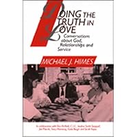 Doing the Truth in Love: Conversations about God, Relationships and Service Doing the Truth in Love: Conversations about God, Relationships and Service Paperback Kindle