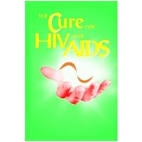 The Cure For HIV and Aids The Cure For HIV and Aids Kindle Paperback