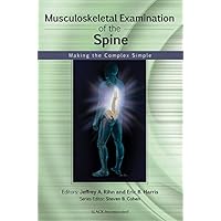 Musculoskeletal Examination of the Spine: Making the Complex Simple (Musculoskeletal Examination: Making the Complex Simple) Musculoskeletal Examination of the Spine: Making the Complex Simple (Musculoskeletal Examination: Making the Complex Simple) Kindle Paperback