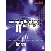 Managing the Risks of IT Outsourcing Managing the Risks of IT Outsourcing Paperback Kindle Hardcover