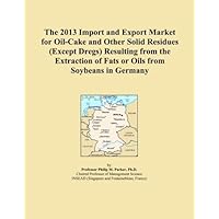 The 2013 Import and Export Market for Oil-Cake and Other Solid Residues (Except Dregs) Resulting from the Extraction of Fats or Oils from Soybeans in Germany