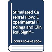 Stimulated Cerebral Flow: Experimental Findings and Clinical Significance Stimulated Cerebral Flow: Experimental Findings and Clinical Significance Hardcover Paperback