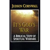 It's God's War: A Biblical View of Spiritual Warfare It's God's War: A Biblical View of Spiritual Warfare Kindle Paperback