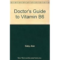 The Doctor's Guide to Vitamin B6 The Doctor's Guide to Vitamin B6 Hardcover Paperback