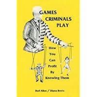 Games Criminals Play: How You Can Profit by Knowing Them Games Criminals Play: How You Can Profit by Knowing Them Hardcover