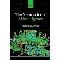 The Neuroscience of Intelligence (Cambridge Fundamentals of Neuroscience in Psychology)