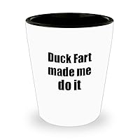 Duck Fart Made Me Do It Shot Glass Funny Drink Lover Alcohol Addict Gift Idea 1.5 Oz Shotglass