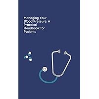 Managing Your Blood Pressure: A Practical Handbook for Patients