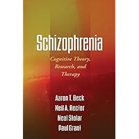 Schizophrenia: Cognitive Theory, Research, and Therapy Schizophrenia: Cognitive Theory, Research, and Therapy Paperback Kindle Hardcover