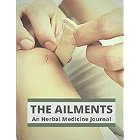 THE AILMENTS: An Herbal Medicine Journal: A 166 page 8.5