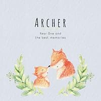 Archer Year One and the best Memories: Baby Book I Babyshower or Babyparty Gift I Keepsake I Memory Journal with prompts I Pregnancy Gift I Newborn Notebook I For the parents of Archer