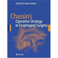 Chassin's Operative Strategy in Esophageal Surgery Chassin's Operative Strategy in Esophageal Surgery Kindle Hardcover Paperback
