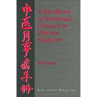 Handbook of Menstrual Diseases in Chinese Medicine Handbook of Menstrual Diseases in Chinese Medicine Hardcover